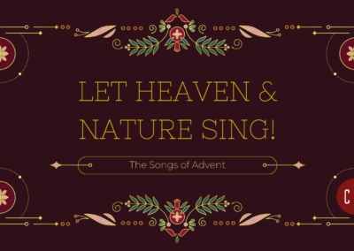 Let Heaven & Nature Sing: The Songs of Advent